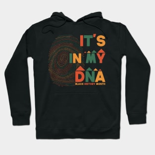 It's In My DNA Funny black history month 2022 Gift Idea Hoodie